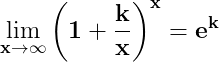 \dpi{150} \mathbf{\lim_{x\rightarrow \infty }\left (1+\frac{k}{x} \right )^{x}= e^{k}}